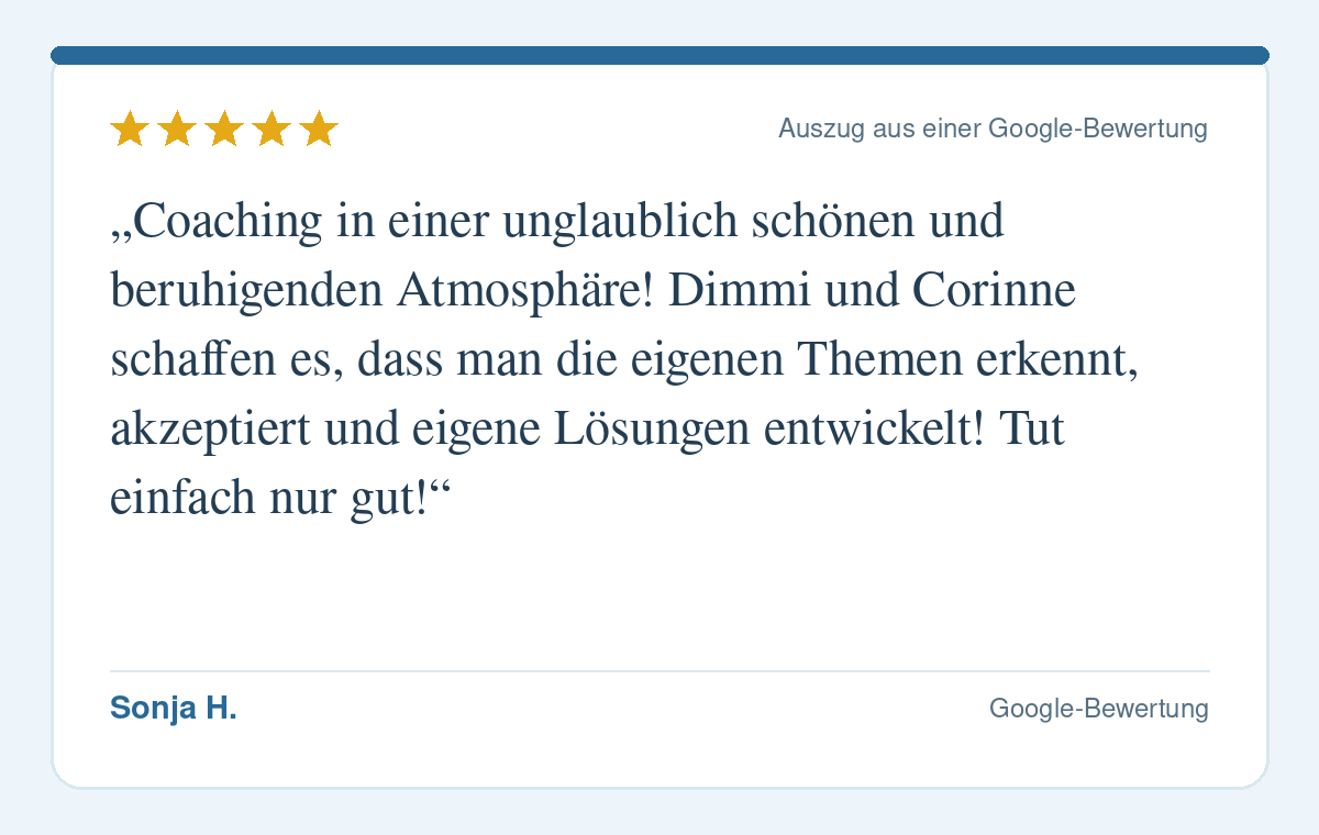 Wörtlicher Auszug aus der Google-Bewertung von Sonja H. zum pferdegestützten Coaching mit Corinne Spickmann und Dimmi.